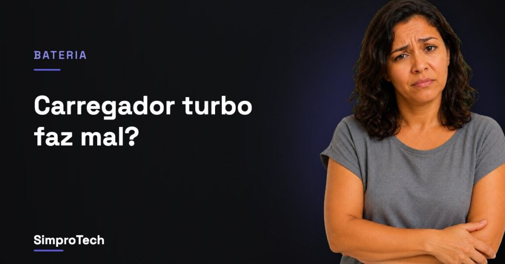Carregador turbo estraga a bateria do celular?